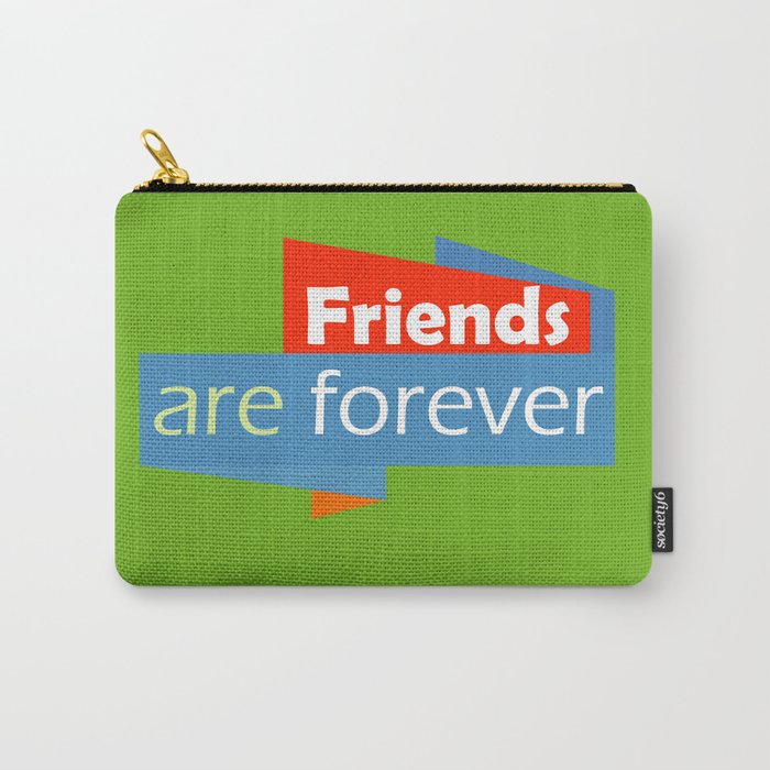 Friends are Forever Carry-All Pouch