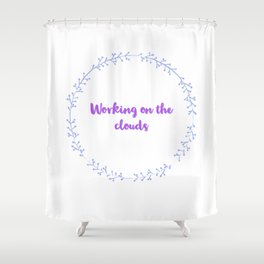 Working on the clouds Shower Curtain