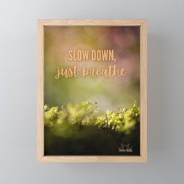 Slow down, just breathe Framed Mini Art Print