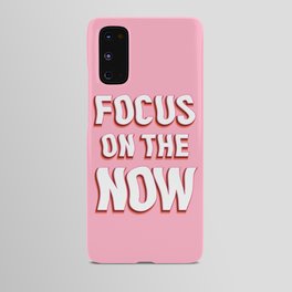 Focus on the Now Android Case