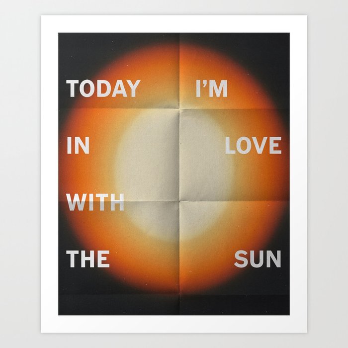 Today I love the Sun Art Print
