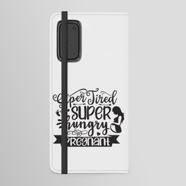 Super Tired Super Hungry Pregnant Android Wallet Case