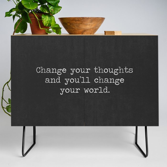 Change your thoughts and you'll change your world, black and white minimalist typewriter typography Credenza