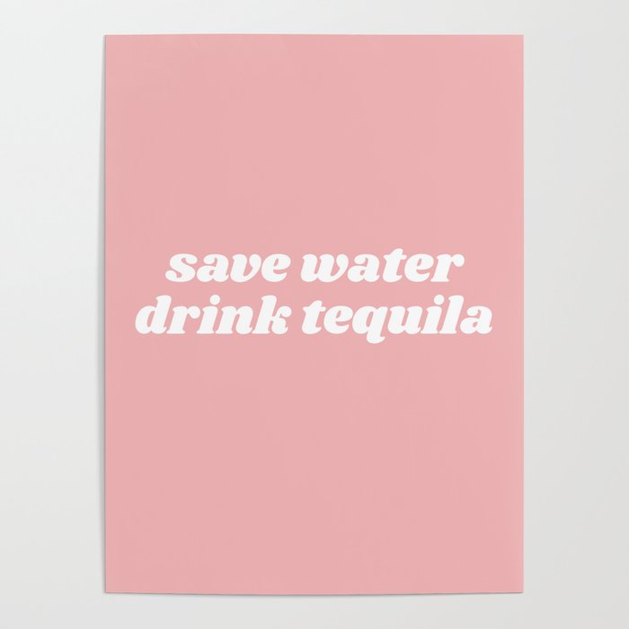 save water drink tequila Poster