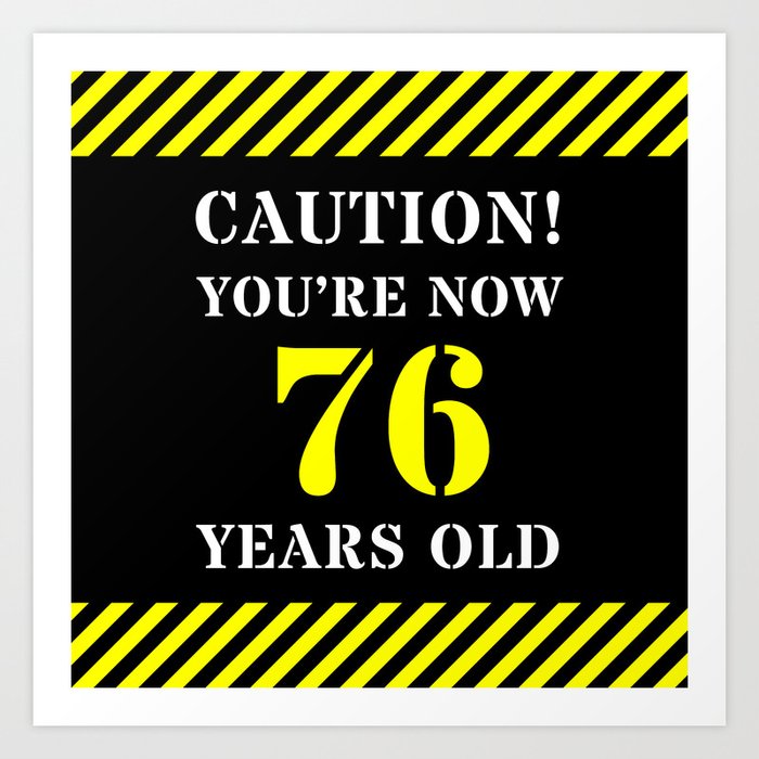76th Birthday - Warning Stripes and Stencil Style Text Art Print