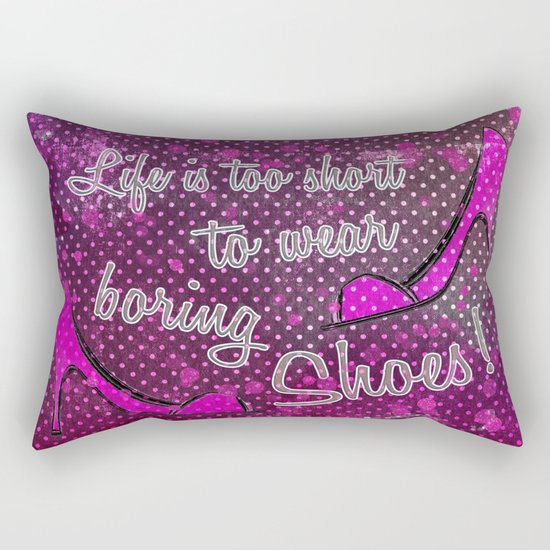 Life is too short for boring shoes Rectangular Pillow
