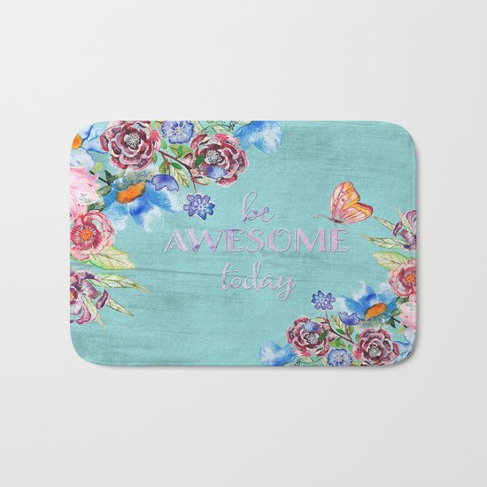 Be awesome today - Roses Flowers and Typography on aqua #Society6 Bath Mat