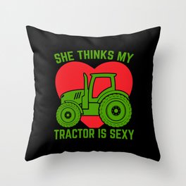 She thinks my tractor is sexyFarming Throw Pillow