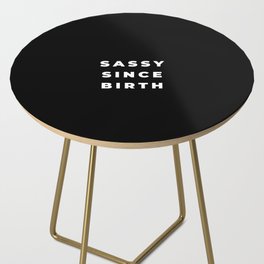 Sassy since Birth, Sassy, Feminist, Empowerment, Black Side Table