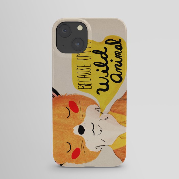 Because I'm a Wild Animal iPhone Case