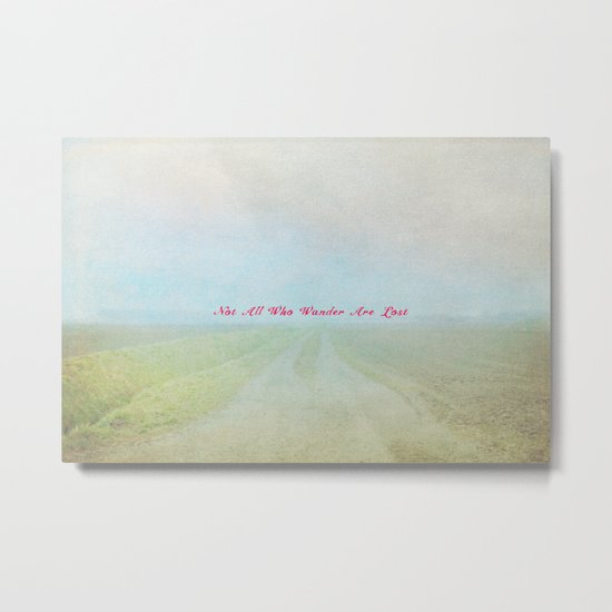 Not All Who Wander Are Lost II Metal Print