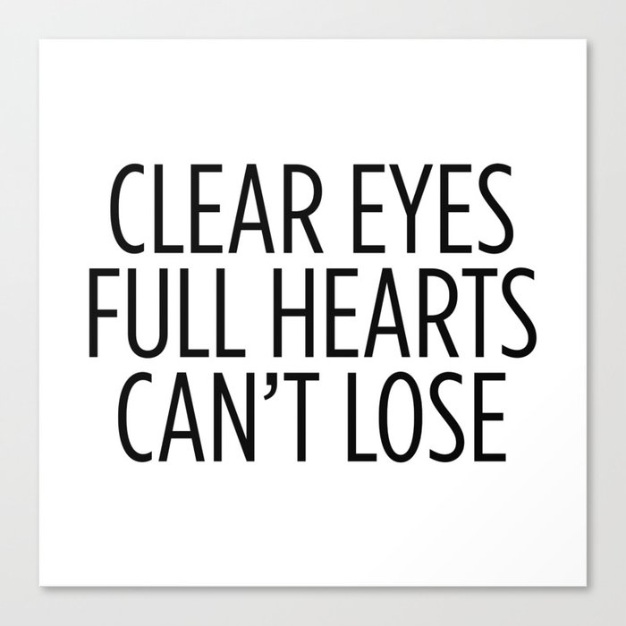Clear Eyes Full Hearts Can T Lose Canvas Print By Theteemachine Society6 Clear Eyes Full Hearts Can T Lose Canvas Print By Theteemachine Society6