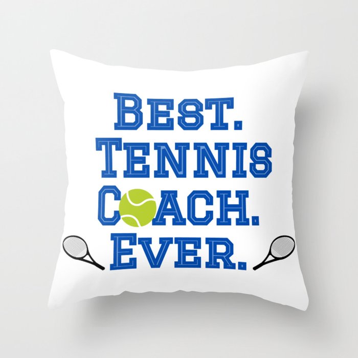 Best Tennis Coach Ever Throw Pillow