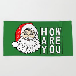 Hay How Are You Christmas Santa Claus White Letters on Green Background Beach Towel