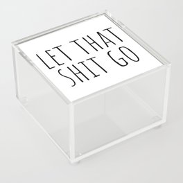 Let That Shit Go Acrylic Box