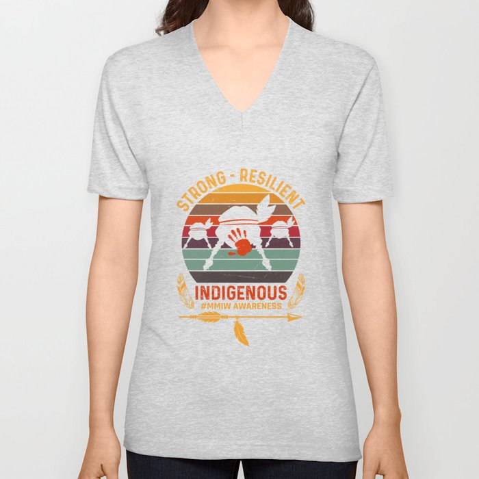 MMIW Awareness, Strong Resilient Indigenous No Stolen Sisters - Cute V Neck T Shirt