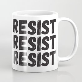 Resist Resist Resist Coffee Mug