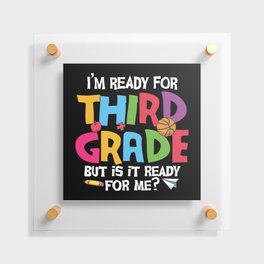 Ready For 3rd Grade Is It Ready For Me Floating Acrylic Print