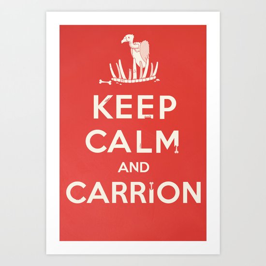 Keep calm and carrion Art Print