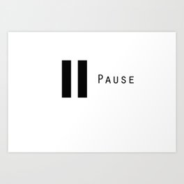 Pause Art Print