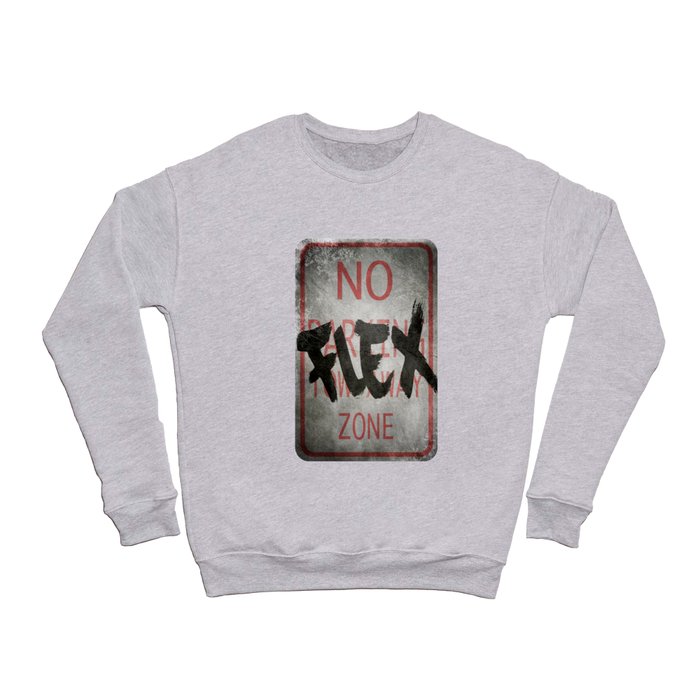 No Flex Zone Sign Crewneck Sweatshirt