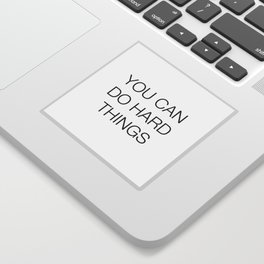 You can do hard things Sticker