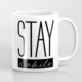 Stay awhile Coffee Mug