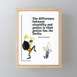 The difference between stupidity and genius is that genius has its limits Framed Mini Art Print