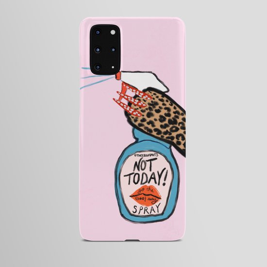 Not Today Spray Android Case By Theebouffants Society6