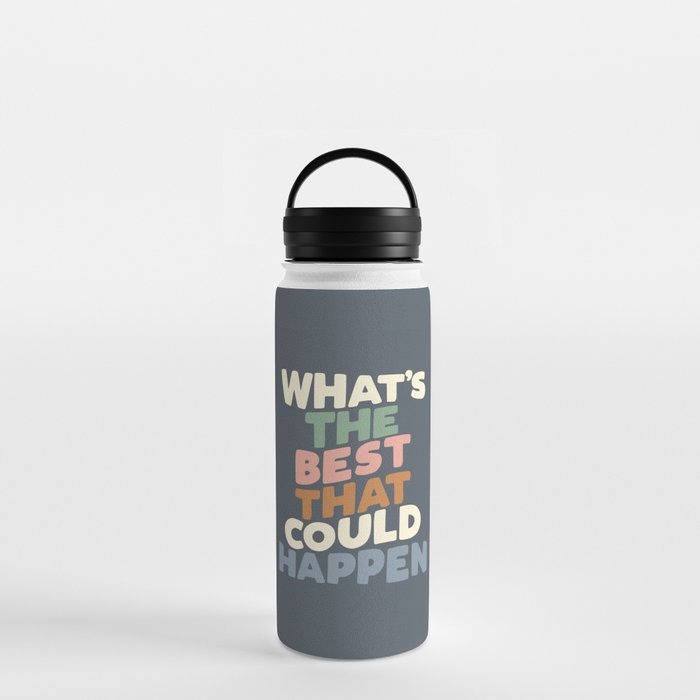 What's The Best That Could Happen Water Bottle