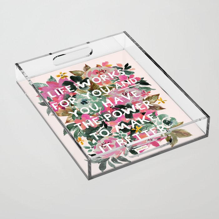 LIFE WORKS FOR YOU Floral Quote Acrylic Tray