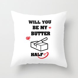Will you be my butter half? Throw Pillow