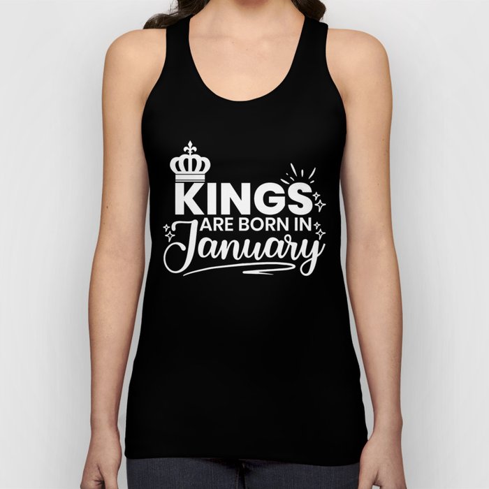 Kings Are Born In January Birthday Quote Tank Top