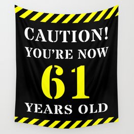 [ Thumbnail: 61st Birthday - Warning Stripes and Stencil Style Text Wall Tapestry ]