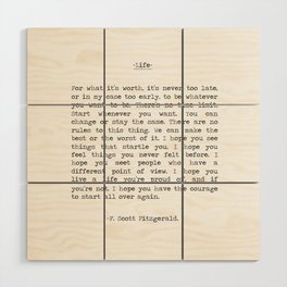 For What It's Worth, It's Never Too Late, F. Scott Fitzgerald quote, Inspiring, Great Gatsby, Life Wood Wall Art