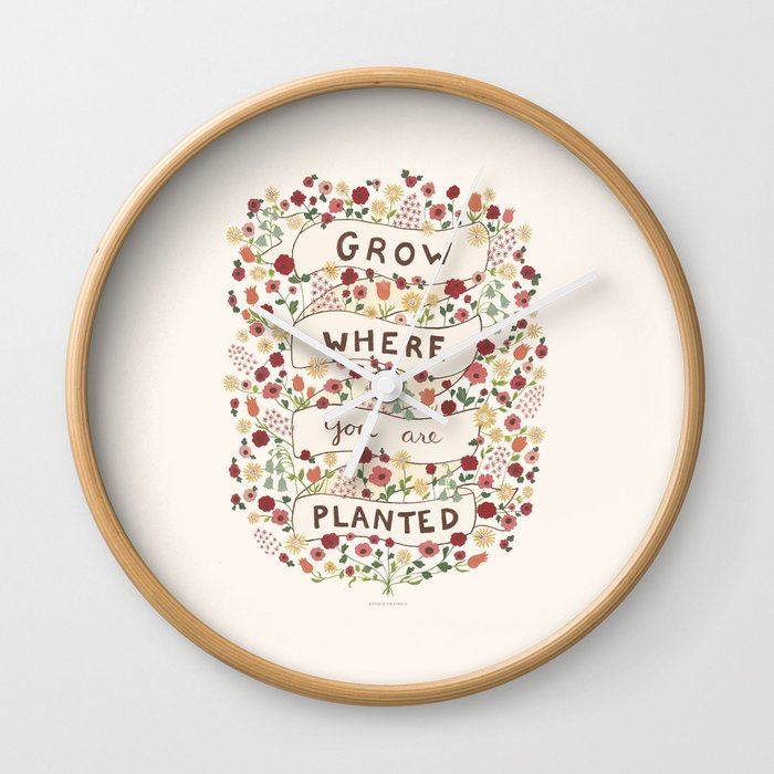 Grow where you are planted Wall Clock