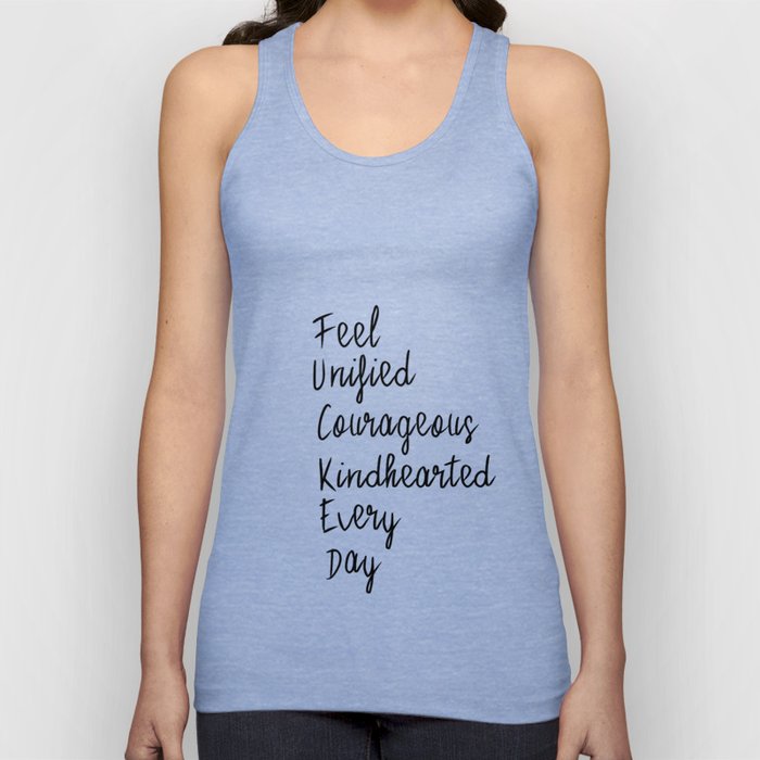 Feel unified courageous kindhearted every day Tank Top
