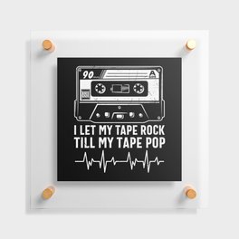 I Let My Tape Rock Till My Tape Pop Floating Acrylic Print