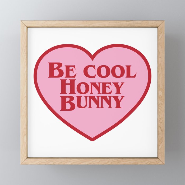 Be Cool Honey Bunny, Funny Saying Framed Mini Art Print