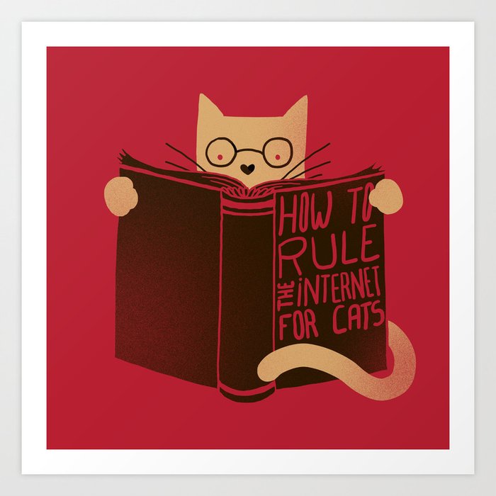 How to Rule the Internet (for cats) Art Print