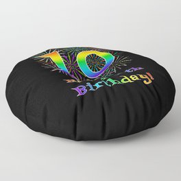 [ Thumbnail: 10th Birthday - Fun Rainbow Spectrum Gradient Pattern Text, Bursting Fireworks Inspired Background Floor Pillow ]