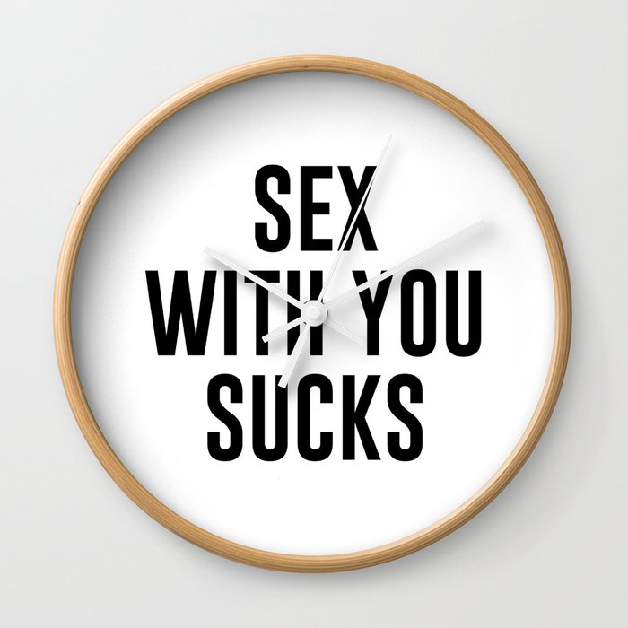 Sex With You Sucks Wall Clock