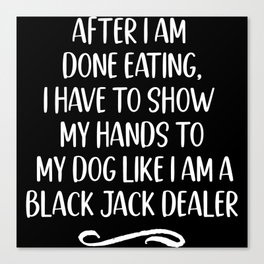 Funny Dog Owner Eating Quote Canvas Print