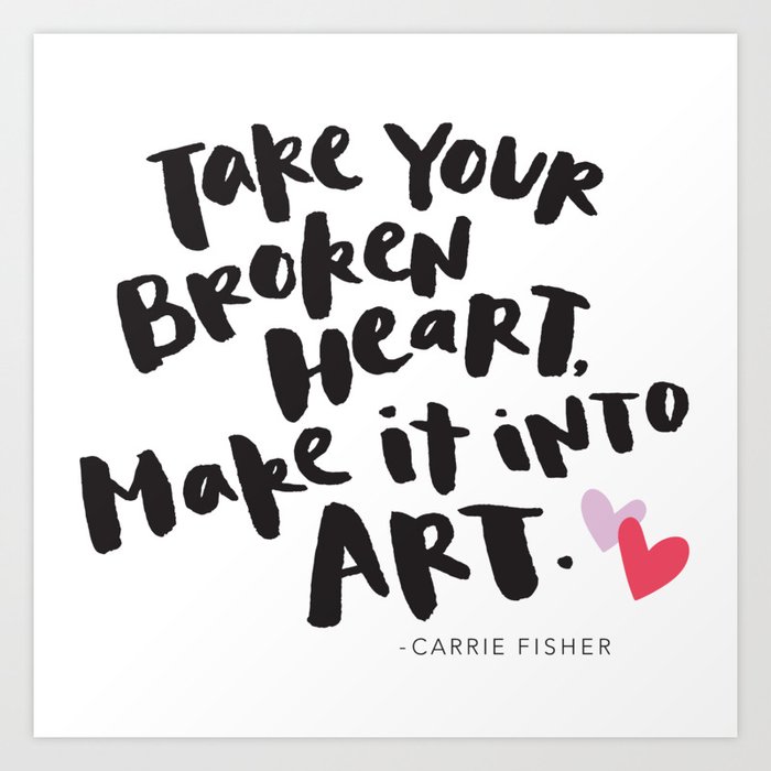 Carrie Fisher Take Broken Heart Make Into Art Inspirational Quote Typography Design Wall Decor Printable Instant Digital Download