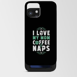 Mom Coffee And Nap iPhone Card Case