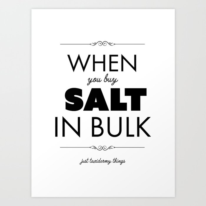 Just Taxidermy Things: Buy Salt in Bulk Art Print