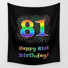 [ Thumbnail: 81st Birthday - Fun Rainbow Spectrum Gradient Pattern Text, Bursting Fireworks Inspired Background Wall Tapestry ]