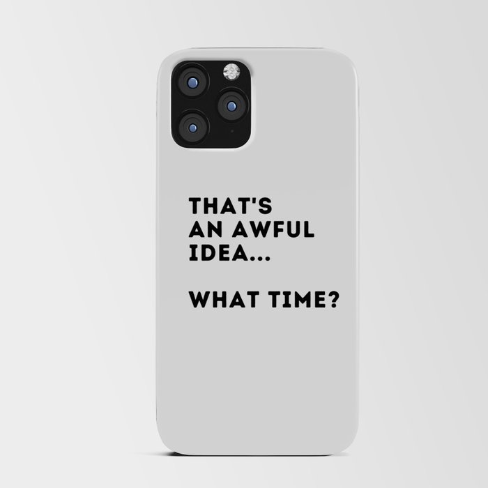 That's An Awful Idea... What Time? iPhone Card Case