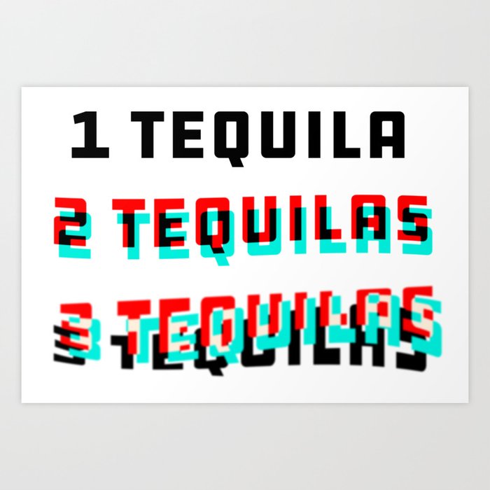 Too Much Tequila Art Print