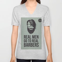 Real men go to real barbers V Neck T Shirt